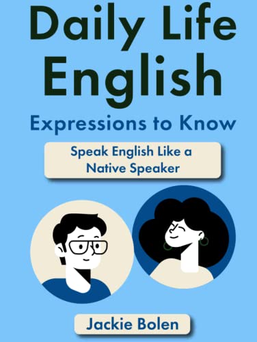 Daily Life English Expressions to Know: Speak English Like a Native Speaker (Easy English) von Independently published